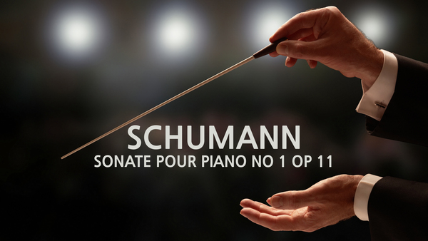 Schumann - Sonate pour piano no 1 op 11