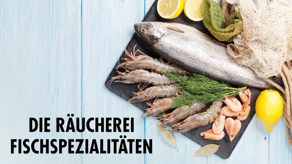 Die Räucherei: Fischspezialitäten