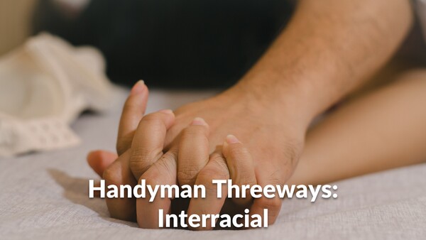 Handyman Threeways: Interracial