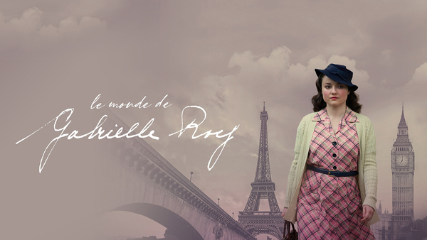 Le monde de Gabrielle Roy