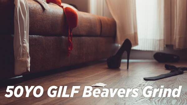 50YO GILF Beavers Grind