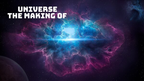 Universe: The Making Of