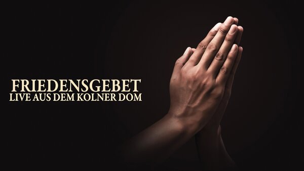 Friedensgebet - live aus dem Kölner Dom