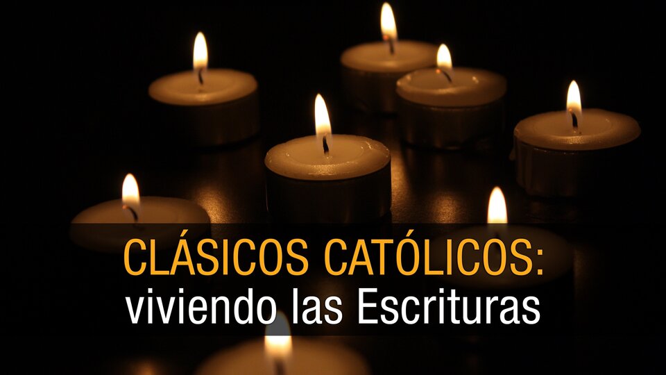 Clásicos católicos: viviendo las Escrituras