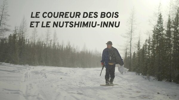 Le coureur des bois et le Nutshimiu-innu