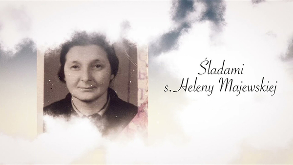 Śladami s. Heleny Majewskiej