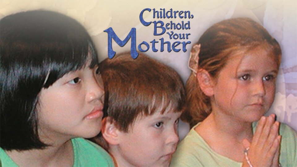 Children, Behold Your Mother