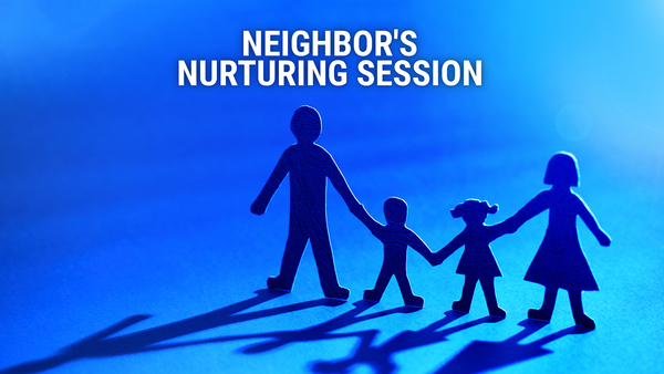 Neighbor's Nurturing Session