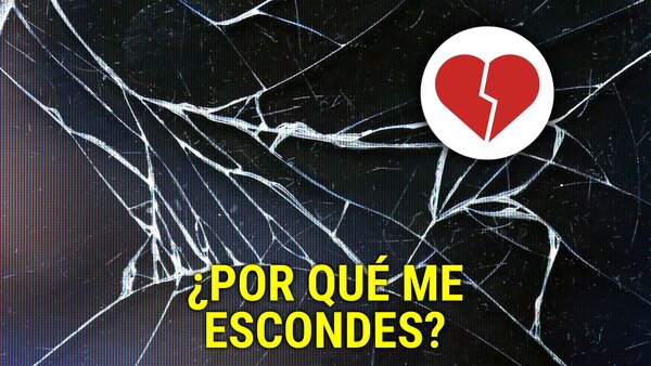 ¿Por qué me escondes?
