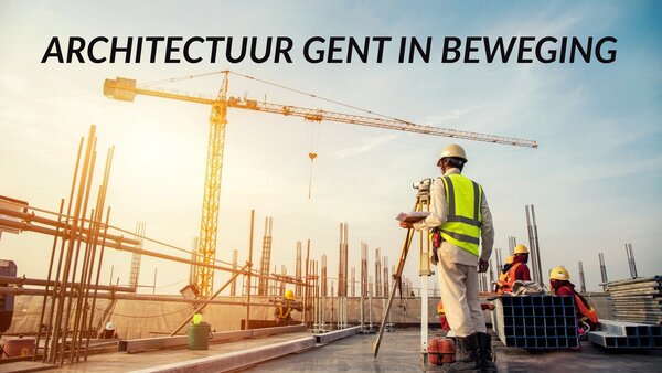 Architectuur Gent in beweging