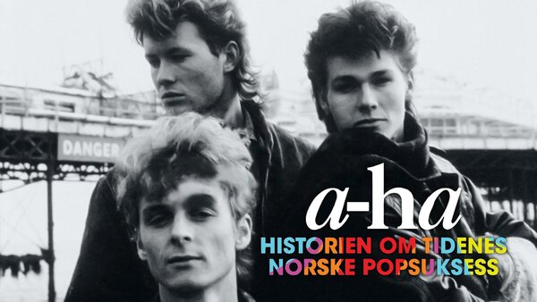 A-ha: Historien om tidenes norske popsuksess