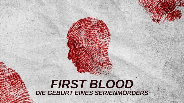 First Blood - Die Geburt eines Serienmörders