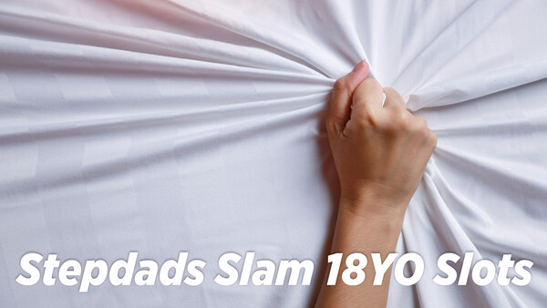 Stepdads Slam 18YO Slots