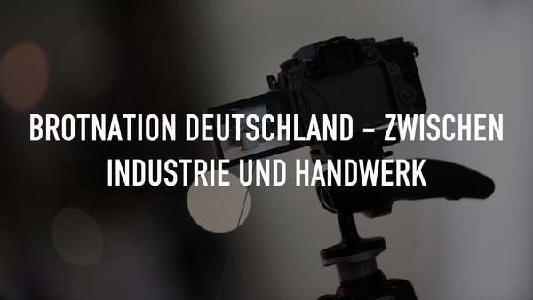 Brotnation Deutschland - Zwischen Industrie und Handwerk