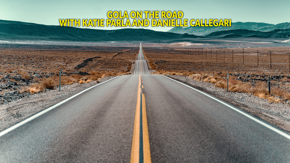 Gola on the Road with Katie Parla and Danielle Callegari