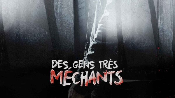 Des gens très méchants