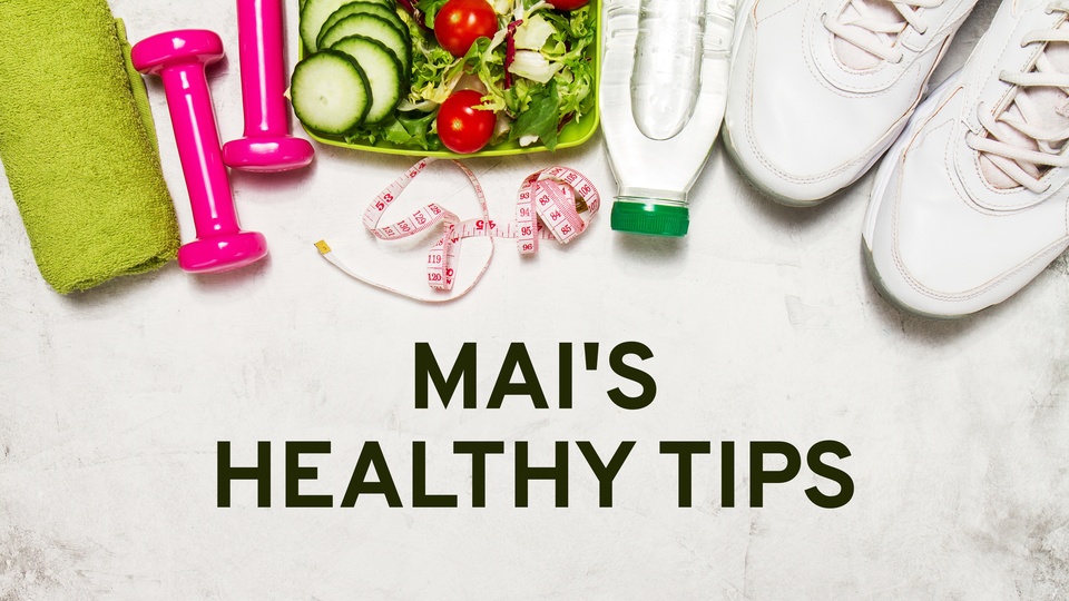Mai's Healthy Tips