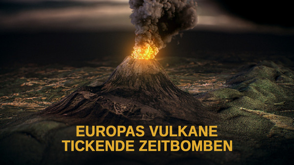 Europas Vulkane - Tickende Zeitbomben