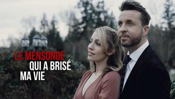 Le mensonge qui a brisé ma vie