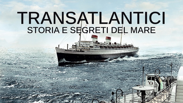 Transatlantici: Storia e segreti del mare