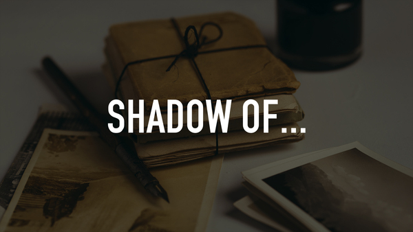 Shadow of...