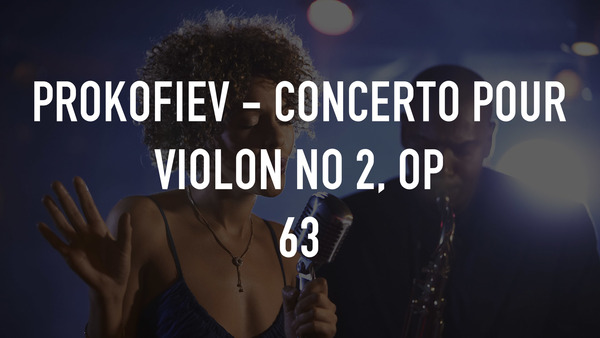 Prokofiev - Concerto pour violon no 2, op 63