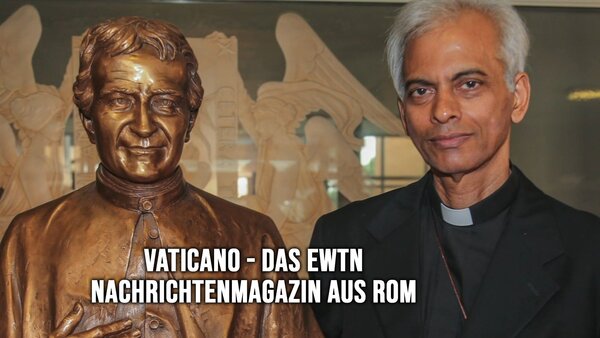 VATICANO - Das EWTN Nachrichtenmagazin aus Rom