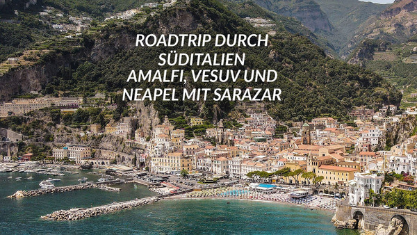 Roadtrip durch Süditalien - Amalfi, Vesuv und Neapel mit Sarazar