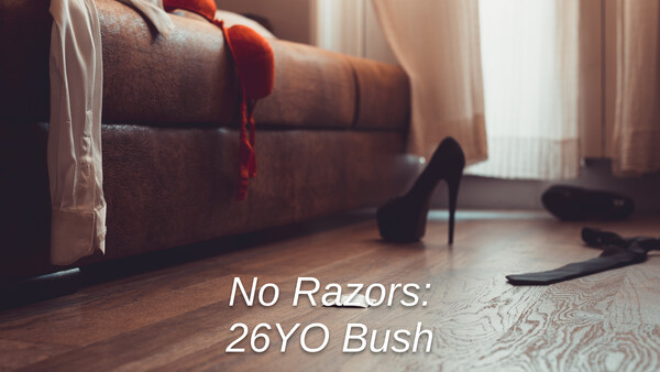 No Razors: 26YO Bush