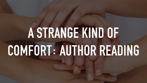 A Strange Kind of Comfort: Author Reading