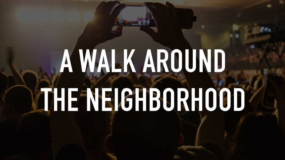 A Walk Around the Neighborhood