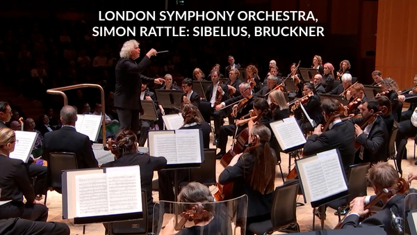 London Symphony Orchestra, Simon Rattle: Sibelius, Bruckner