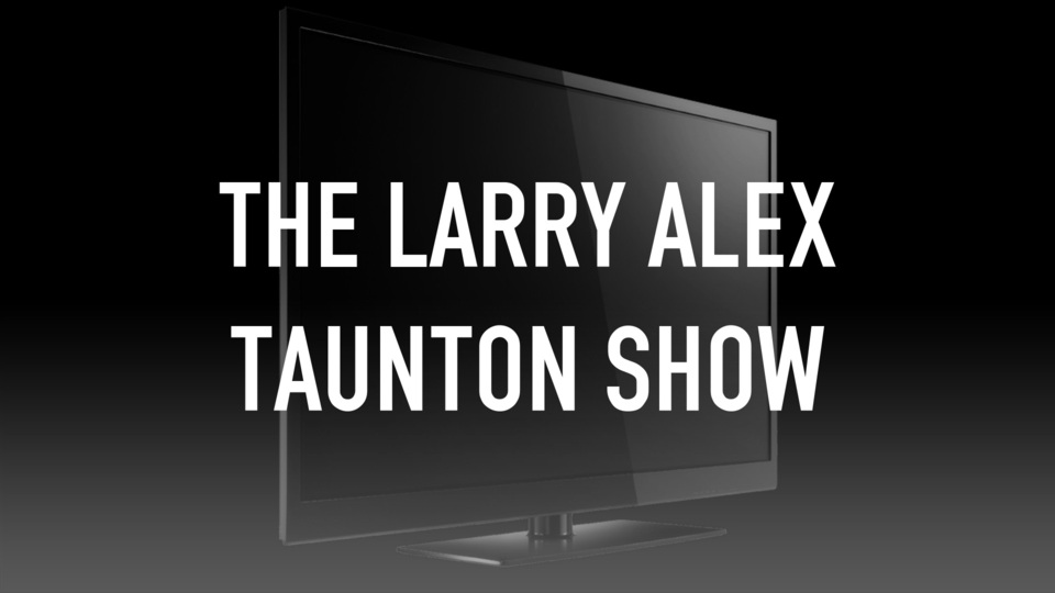 The Larry Alex Taunton Show
