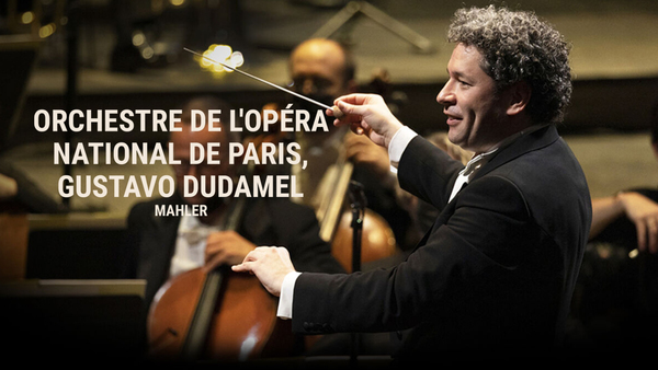 Orchestre de L'opéra National de Paris, Gustavo Dudamel: Mahler