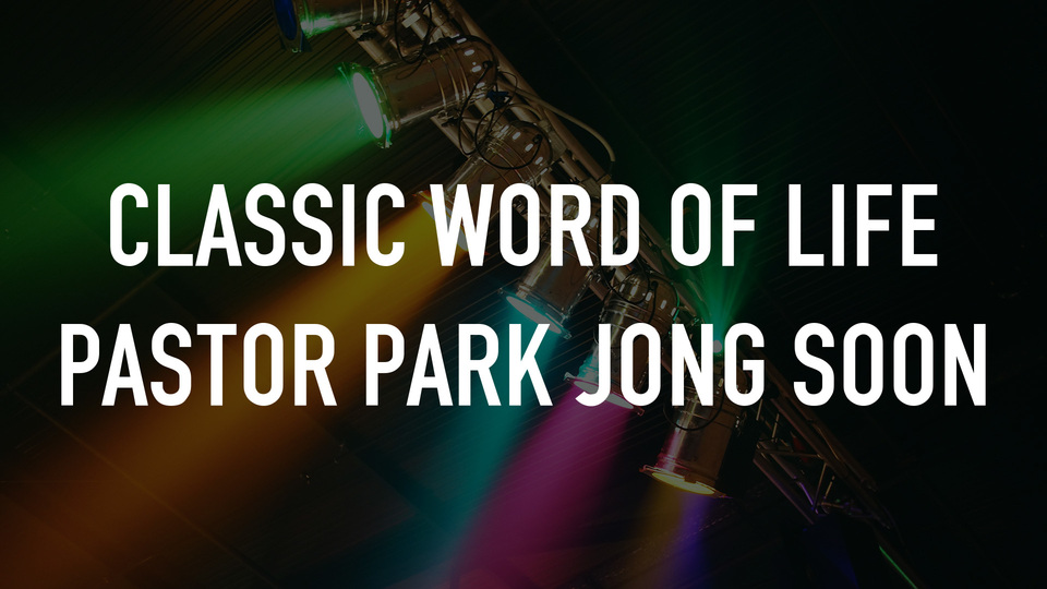 Classic Word of Life Pastor Park Jong Soon