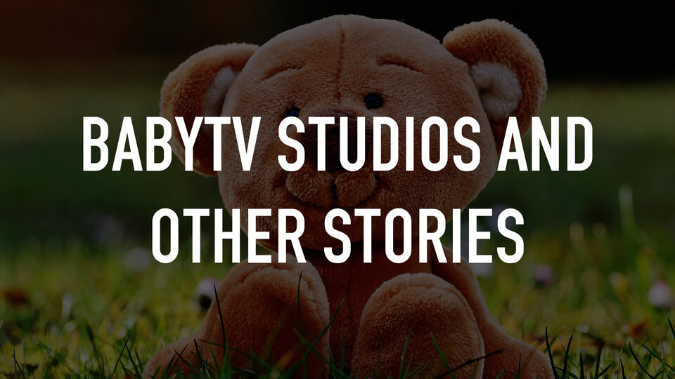 BabyTV Studios and Other Stories