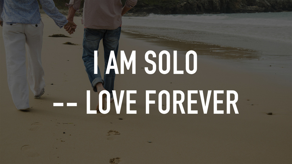I am Solo -- Love Forever