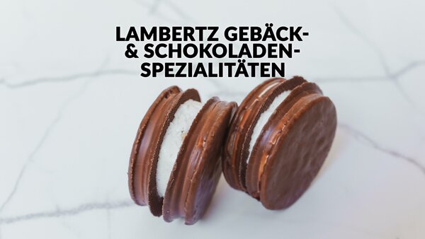 LAMBERTZ Gebäck- & Schokoladen-Spezialitäten