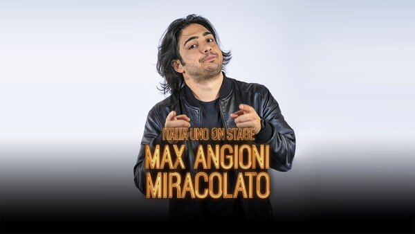 Max Angioni: Miracolato