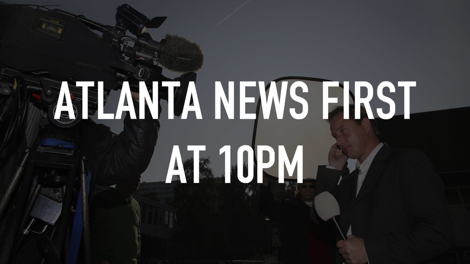 Atlanta News First at 10pm