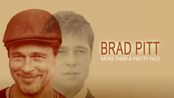 Brad Pitt: More Than a Pretty Face