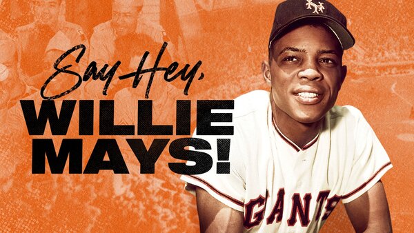Say Hey, Willie Mays!