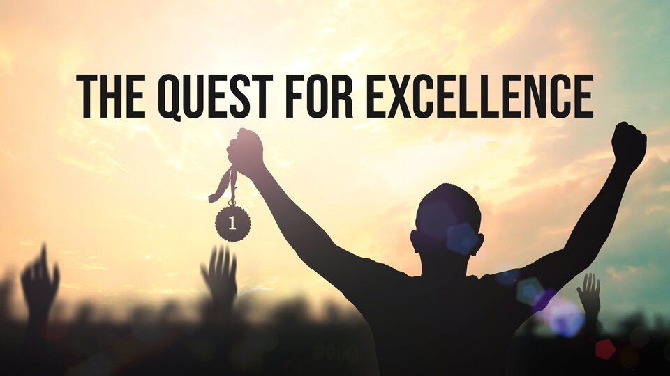 The Quest For Excellence