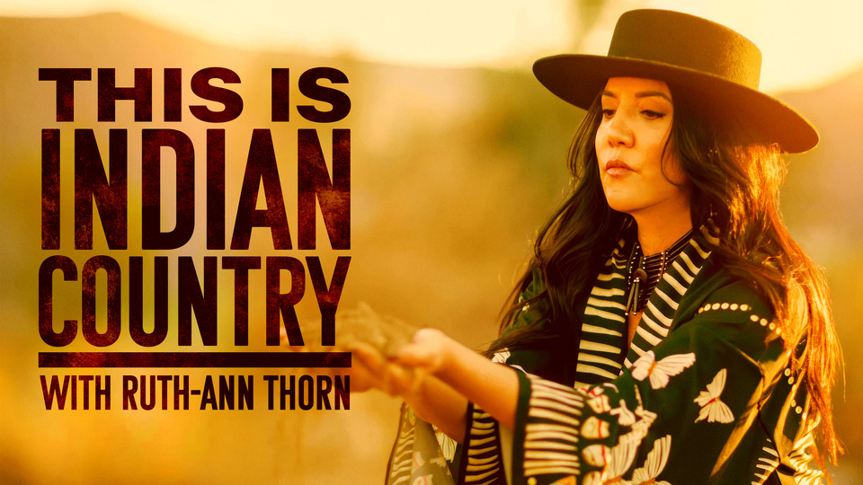 This is Indian Country With Ruth-Ann Thorn