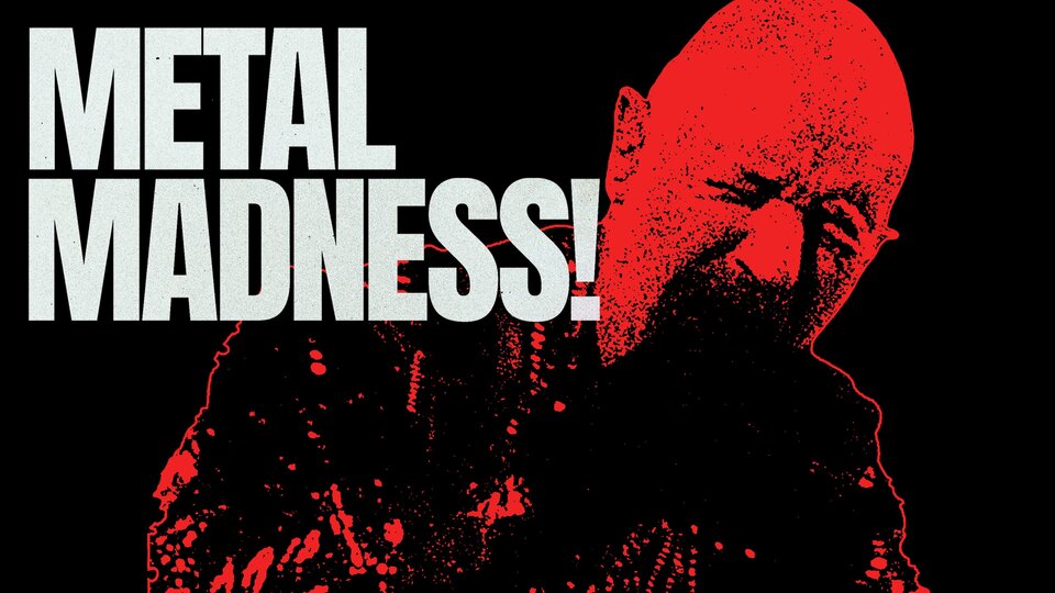 Metal Madness!