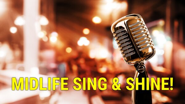 Midlife Sing & Shine!