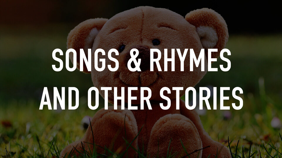 Songs & Rhymes and other stories