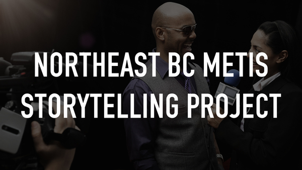 Northeast BC Metis Storytelling Project