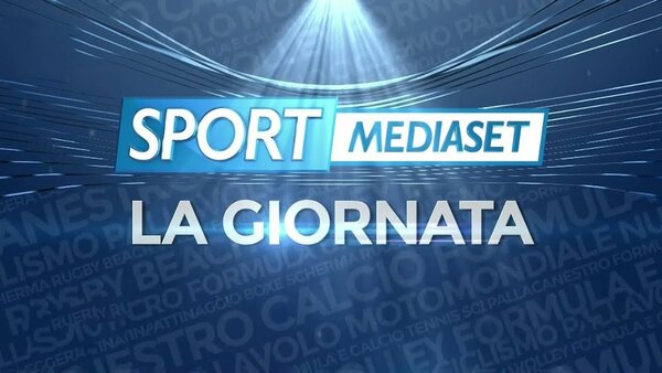Sport Mediaset: La giornata