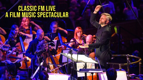 Classic FM Live: A Film Music Spectacular